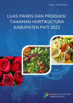 Harvest Area And Production Of Horticultural Crop Pati Regency 2022