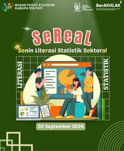 SeReaL (Senin Literasi Statistik Sektoral) Edisi 2 September 2024